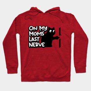 On My Moms Last Nerve Hoodie